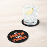 Mathematics Teacher Quote - In Math We Trust Round Paper Coaster<br><div class="desc">In Math We Trust cute Mathematics,  love numbers,  formula art quote saying with a religious twist for mathematician,  tax accountant or teacher appreciation. > Cute for college engineer lab student,  computer programmer or free thinker number lover geek.  > Personalize it! Add custom name,  photo,  or text.</div>