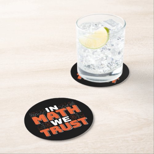 Mathematics Teacher Quote - In Math We Trust Round Paper Coaster