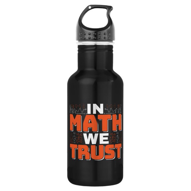 Mathematics Teacher Quote - In Math We Trust Stainless Steel Water Bottle (Front)