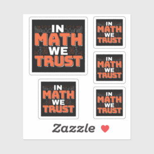 Mathematics Teacher Quote - In Math We Trust Sticker