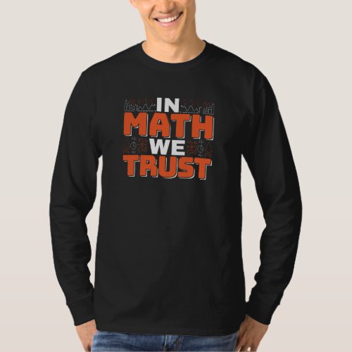 Mathematics Teacher Quote _ In Math We Trust T_Shirt