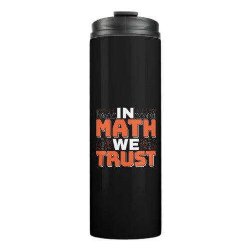 Mathematics Teacher Quote _ In Math We Trust Thermal Tumbler