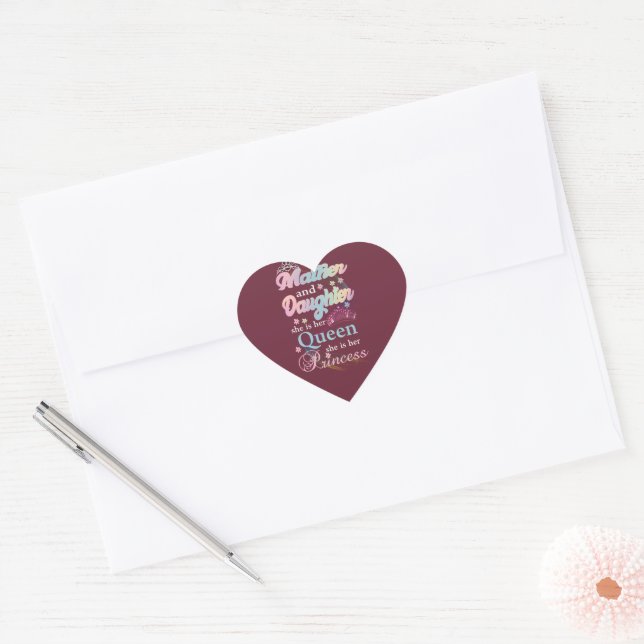 Mather and daughter she is her queen, heart sticker (Envelope)