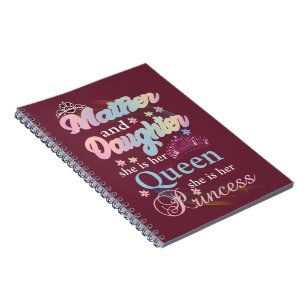 Mather and daughter she is her queen, notebook