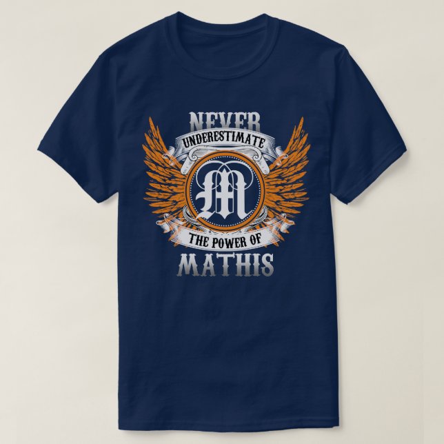 Mathis Name Shirt Never Underestimate The Power Of (Design Front)