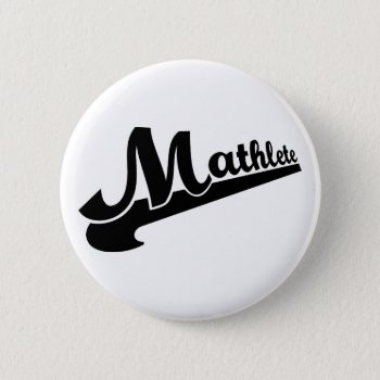 Mathlete Slogan For Math Lovers Button by FunnyZone at Zazzle