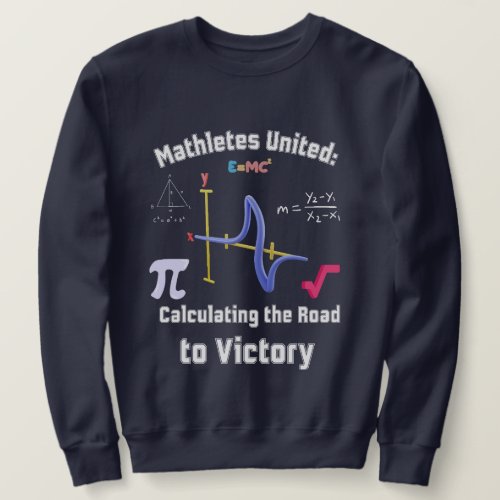 Mathletes United Calculating the Road to Victory Sweatshirt