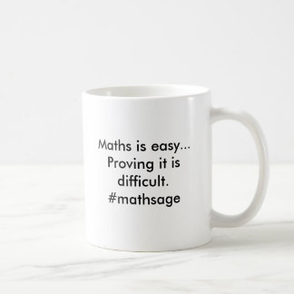 Maths is easy..Proving it is difficult.@SofARMaths Coffee Mug