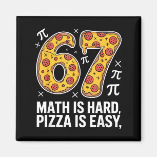Maths is hard pizza is easy funny day 67 meme  magnet