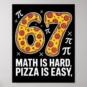 Maths is hard pizza is easy funny day 67 meme poster