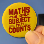 Maths Teacher gift Mathematics genius Numeracy Button<br><div class="desc">A fun Maths design which is both true and a pun at the same time.</div>