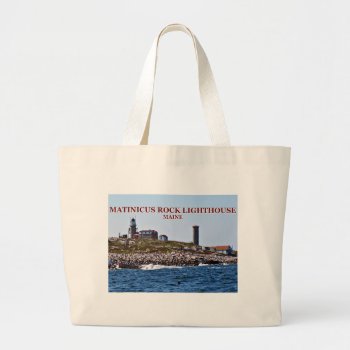 Matinicus Rock Lighthouse  Maine Large Tote Bag by LighthouseGuy at Zazzle