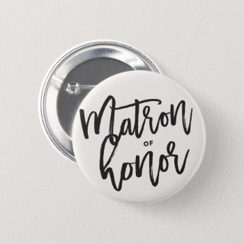 Matron Of Honor Brush Script Wedding Bridal Party Pinback Button by fatfatin_blue_knot at Zazzle