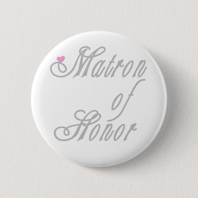 Matron of Honor Classy Grays Pinback Button (Front)