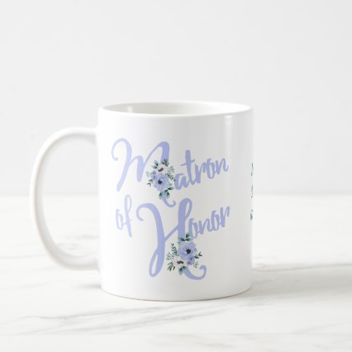 Matron of Honor Floral Letter Dusty Blue Custom Coffee Mug
