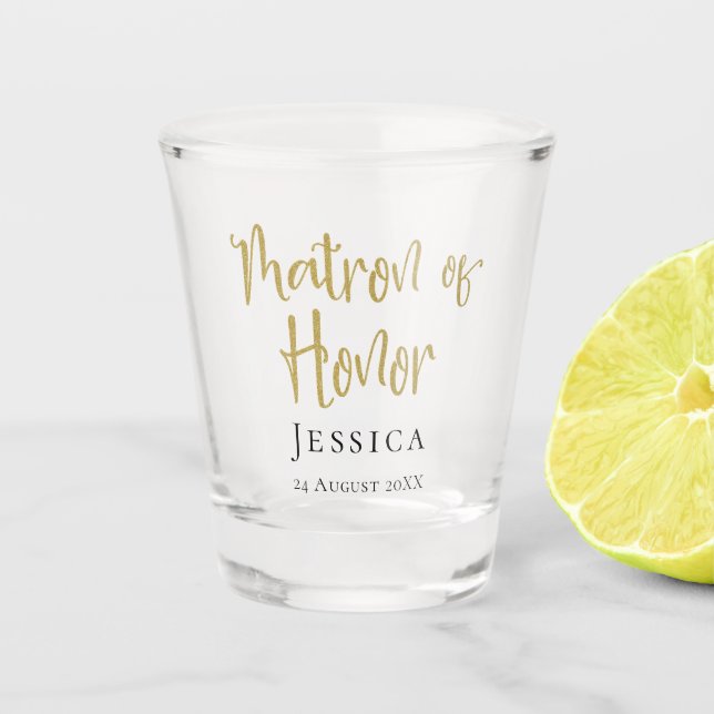 Matron of Honor Gold Script Name Date Typography  Shot Glass (Front)