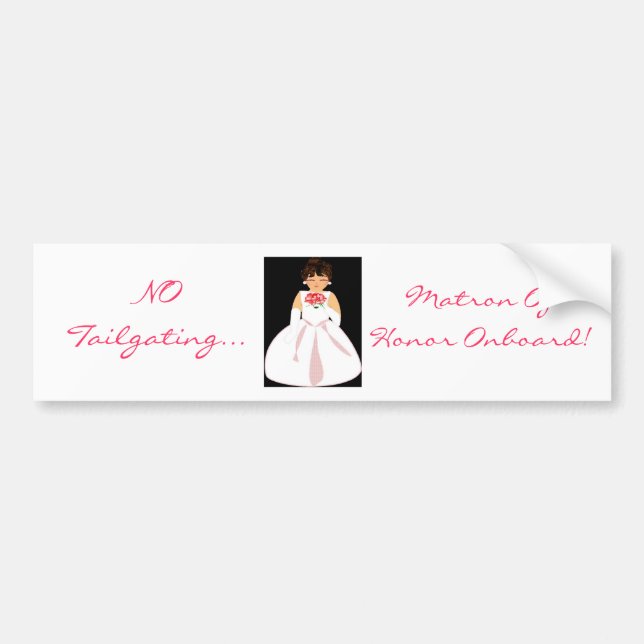 "Matron Of Honor Onboard III" Bumper Sticker (Front)