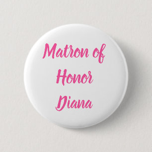Matron of Honor Pink Custom Name Gifts Wedding Button