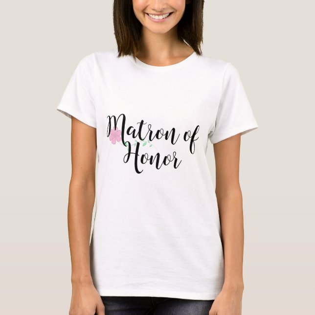 Matron of Honor T-Shirt (Front)