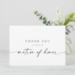 Matron of Honor Thank You Card | Modern Minimalist<br><div class="desc">This minimalist design is perfect for the modern bride! Featuring a handwritten signature script paired with a simple sans-serif font. Personalize with your own message on the back,  or order them blank and handwrite your message. Check out the store for matching Bridesmaid cards!</div>