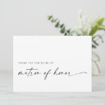 Matron of Honor Thank You Card | Modern Minimalist<br><div class="desc">This minimalist design is perfect for the modern bride! Featuring a handwritten signature script paired with a simple sans-serif font. Personalize with your own message on the back,  or order them blank and handwrite your message. Check out the store for matching Bridesmaid cards!</div>