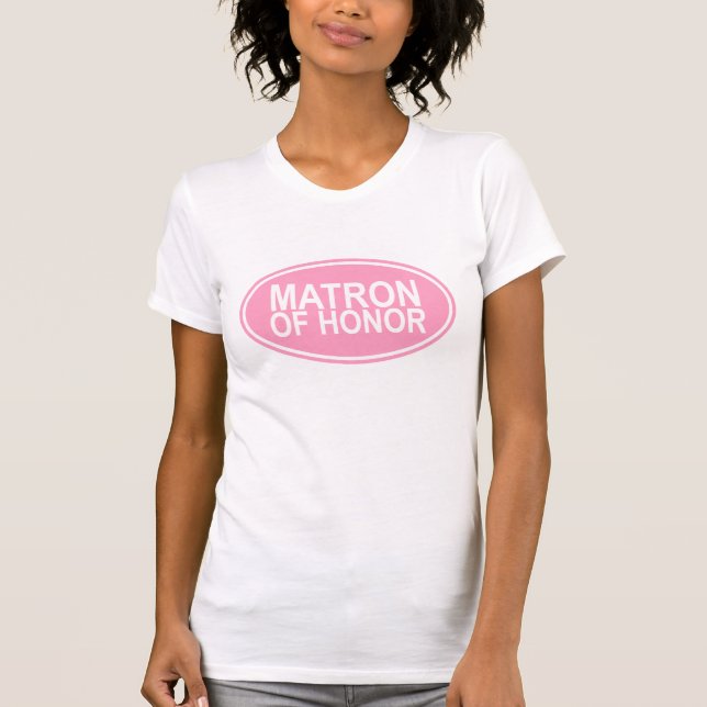 Matron of Honor Wedding Oval Pink T-Shirt (Front)