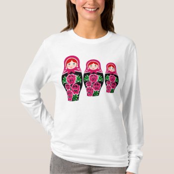 Matryoshka Russian Doll T-shirt by BooPooBeeDooTShirts at Zazzle