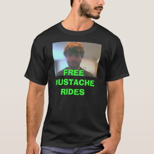matt FREE MUSTACHE RIDES T_Shirt
