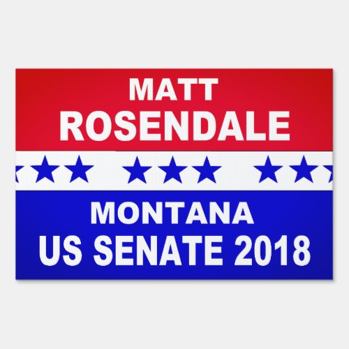 Matt Rosendale Montana US Senate 2018 Sign