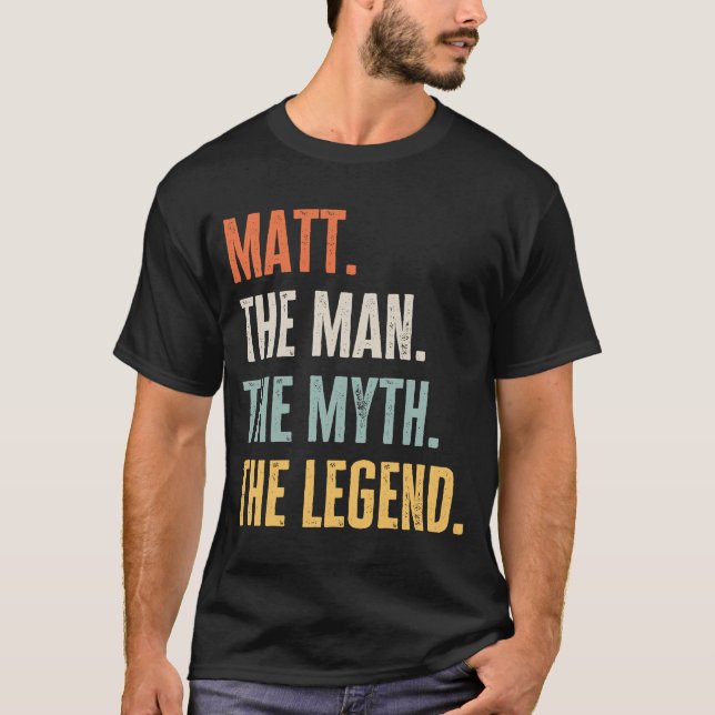 Matt The Best Man Myth Legend  Best Name Matt T-Shirt (Front)