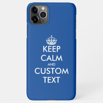 Matte Keep Calm Zazzle Basic Value Iphone 11pro Max Case by keepcalmmaker at Zazzle