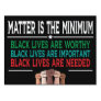MATTER IS THE MINIMUM, BLACK LIVES ARE WORTHY... SIGN