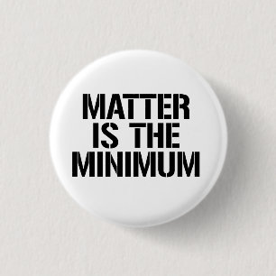 Matter is the minimum button
