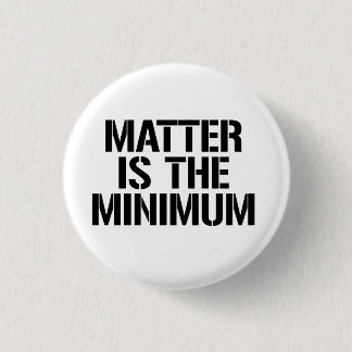 Matter is the minimum button