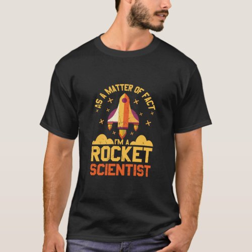 Matter Of Fact Rocket Scientist Rocket  T_Shirt