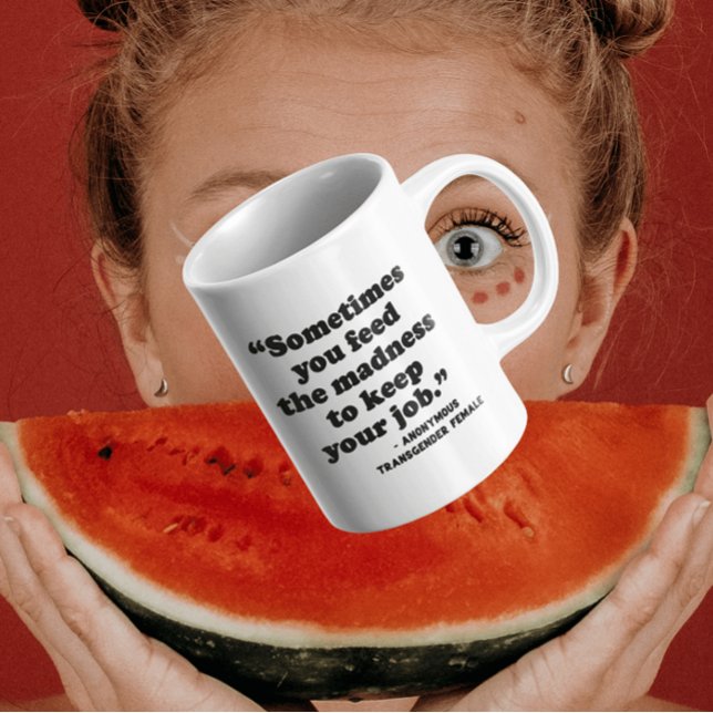 Matters of Inclusivity | You Feed The Madness To Coffee Mug (Note: This is not a picture of the actual product. This is a representation of the product.)