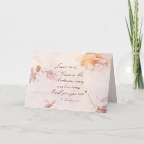 Matthew 1128 Come to Me all who are Weary Floral Card