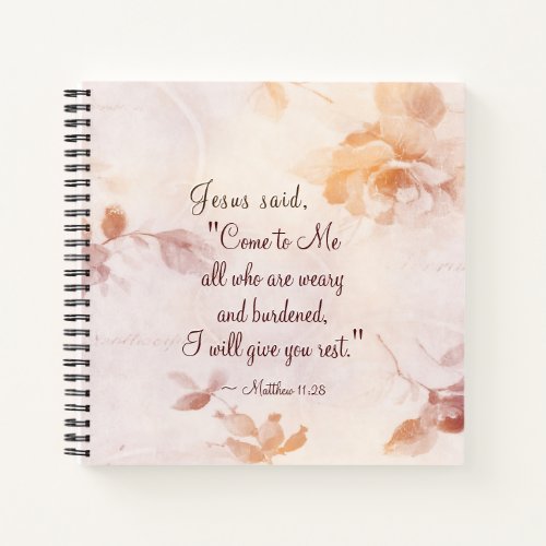 Matthew 1128 Come to Me all who are Weary Floral Notebook