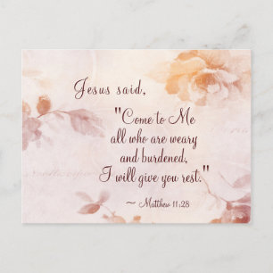 Matthew 11:28 Come to Me all who are Weary Floral Postcard