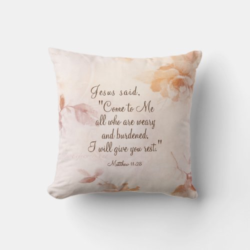 Matthew 1128 Come to Me all who are Weary Floral Throw Pillow