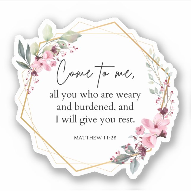 Matthew 11:28 Come to me all you who are weary Sticker (Front)