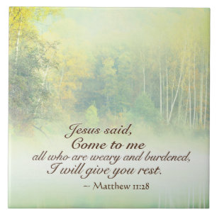 Matthew 11:28 Come to Me, I will give you rest Ceramic Tile