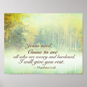 Matthew 11:28 Come to Me, I will give you rest Poster