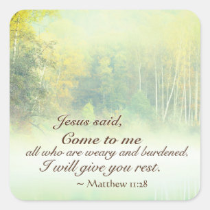 Matthew 11:28 Come to Me, I will give you rest Square Sticker