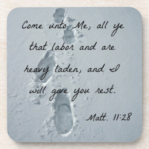 Matthew 11:28 Come unto Me, all ye that labor Coaster