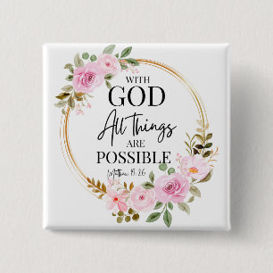 Matthew 19:26 Possible with God Pink Floral Button