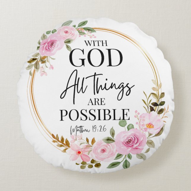 Matthew 19:26 Possible with God Pink Floral Round Pillow (Front)