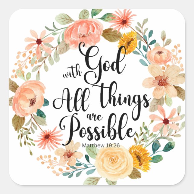 Matthew 19:26 Possible with God Scripture Floral Square Sticker (Front)