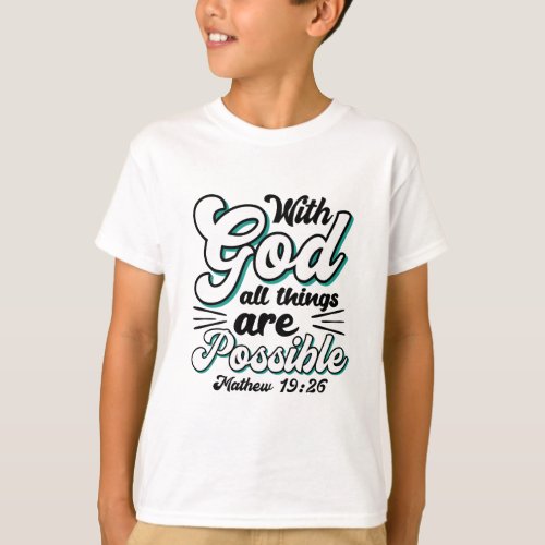 Matthew 1926 With God All Things Are Possible T_Shirt
