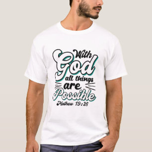 Matthew 19:26 With God All Things Are Possible T-Shirt